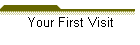 Your First Visit