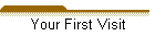 Your First Visit