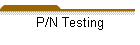 P/N Testing