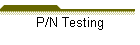 P/N Testing